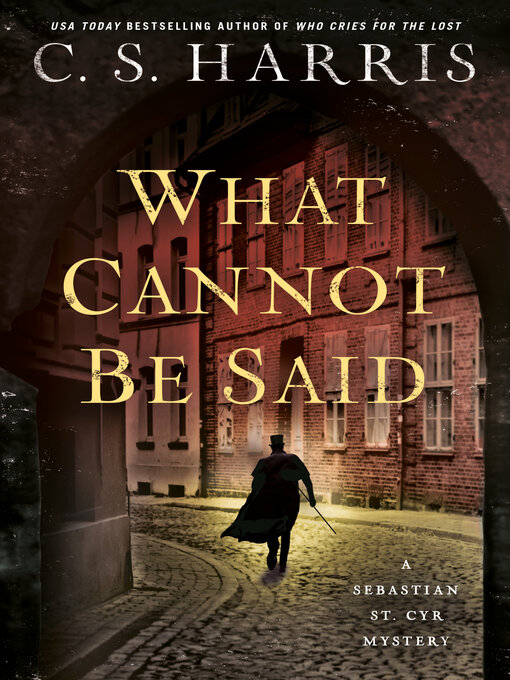 Title details for What Cannot Be Said by C. S. Harris - Available